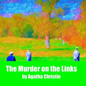 Listen to The Murder on the Link - Agatha Christie in the App