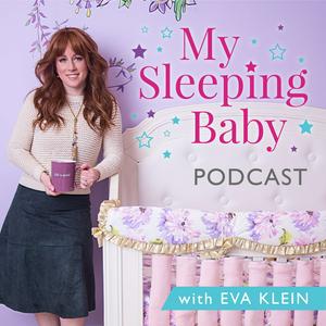 Listen to The My Sleeping Baby Podcast with Eva Klein in the App