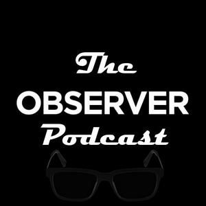 The Observer Podcast