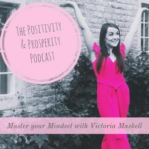 Listen to The Positivity & Prosperity Podcast | Mindset | Entrepreneurship | Law of attraction | Manifesting | in the App