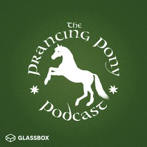 Listen to The Prancing Pony Podcast in the App