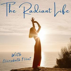 Listen to The Radiant Life Podcast with Elizabeth Flint in the App
