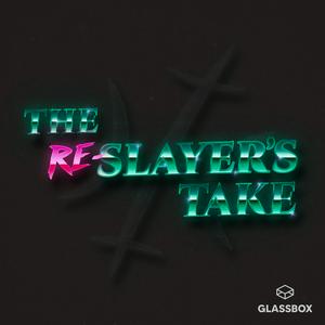 The Re-Slayer's Take