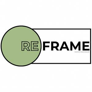 The Reframe Podcast