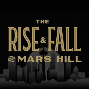 Listen to The Rise and Fall of Mars Hill in the App