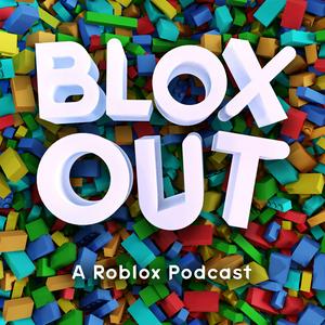 Listen to Blox Out Podcast: A Roblox Podcast in the App