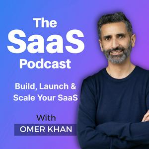 The SaaS Podcast: Build, Launch & Scale Your SaaS