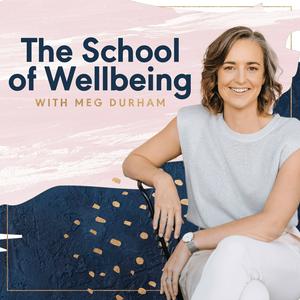 Listen to The School of Wellbeing with Meg Durham in the App