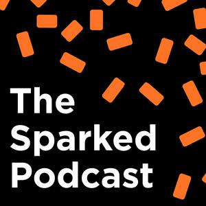 The Sparked Podcast