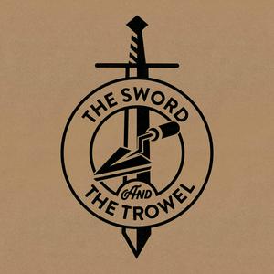 Listen to The Sword & The Trowel in the App