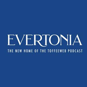 Listen to The Evertonia Podcast: Talking Everton in the App