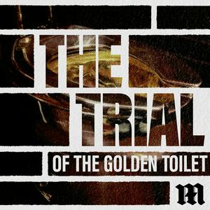 Listen to The Trial of the Golden Toilet in the App