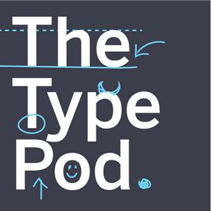 Listen to The Type Pod in the App