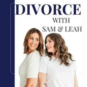 Divorce with Sam and Leah