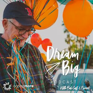 Listen to Dream Big Podcast with Bob Goff and Friends in the App