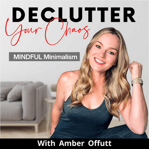 Listen to Declutter Your Chaos - Minimalism, Decluttering, Home Organization in the App