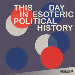 Listen to This Day in Esoteric Political History in the App