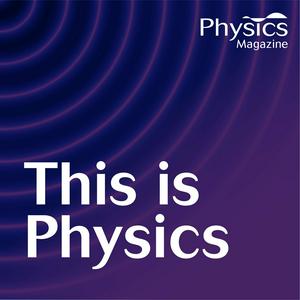 Listen to This Is Physics in the App