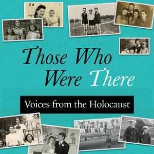 Listen to Those Who Were There: Voices from the Holocaust in the App