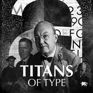 Listen to Titans of Type in the App