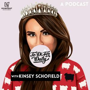 Listen to To Di For Daily with Kinsey Schofield in the App