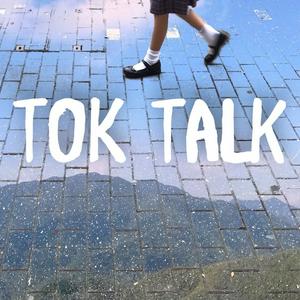 TOK Talk