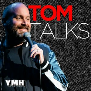 Listen to Tom Talks in the App