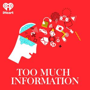 Listen to Too Much Information in the App