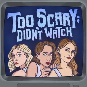 Listen to Too Scary; Didn't Watch in the App