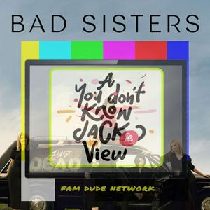 Listen to Bad Sisters Podcast: A You Don’t Know Jackie View in the App