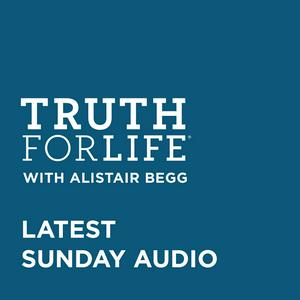 Listen to Truth For Life with Alistair Begg Sermons in the App