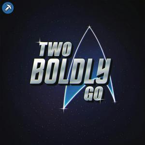 Two Boldly Go - A Star Trek Marathon Podcast