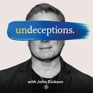 Listen to Undeceptions with John Dickson in the App