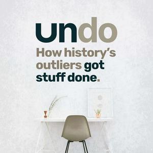 Listen to Undo – How history's outliers got stuff done in the App