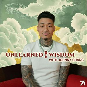 Unlearned Wisdom by Johnny Chang