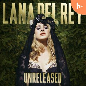 Unreleased Lana del Rey