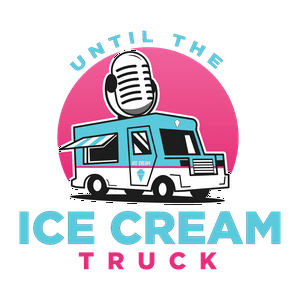 Until the Ice Cream Truck