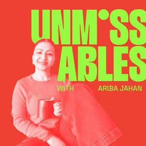 Unmissables with Ariba Jahan