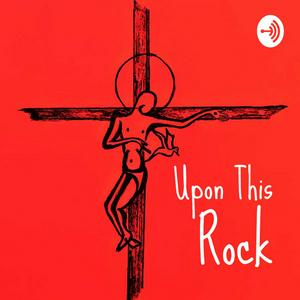 Listen to Upon This Rock in the App