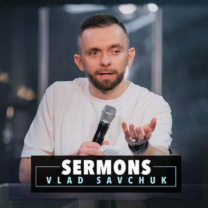 Listen to Vlad Savchuk Sermons in the App