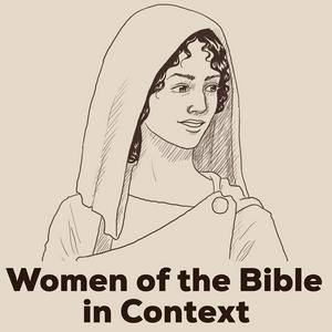 Women of the Bible in Context: Her God, Her Story, Her Voice