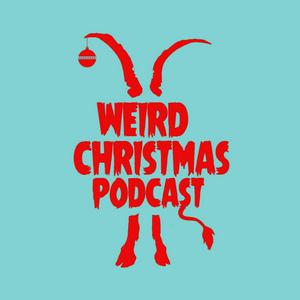 Listen to Weird Christmas Podcast in the App