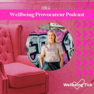 Listen to Wellbeing Provocateur Podcast in the App