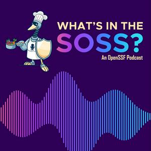 What's in the SOSS? An OpenSSF Podcast
