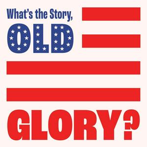 Listen to What's the Story, Old Glory? in the App