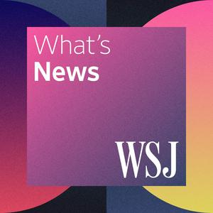 Listen to WSJ What’s News in the App