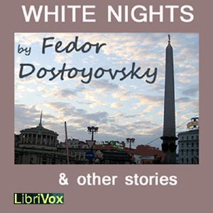 Listen to White Nights & Other Stories by Fyodor Dostoyevsky (1821 - 1881) in the App