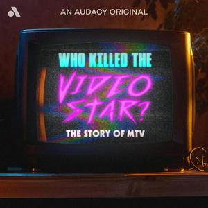 Listen to Who Killed the Video Star: The Story of MTV in the App