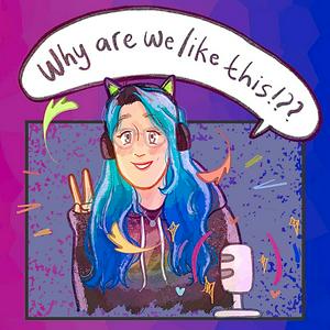 Why Are We Like This: A Heartstopper Podcast