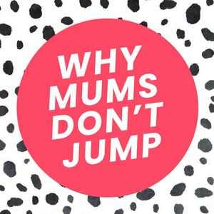 Listen to Why Mums Don't Jump in the App